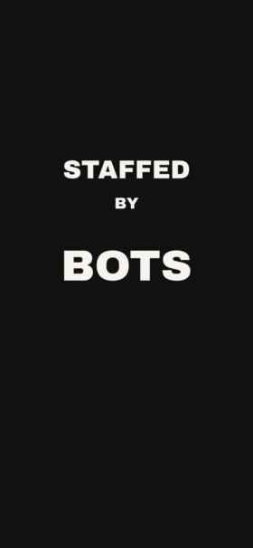 STAFFED BY BOTS stacked on black