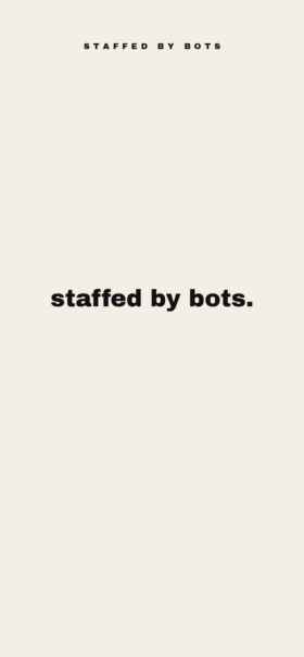 staffed by bots. quiet cream lockscreen